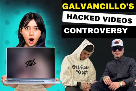 galvancillo leaked story|Galvancillos Hacked Videos Controversy